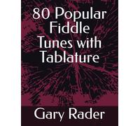 Gary Rader 80 Popular Fiddle Tunes with Tablature (Tascabile)