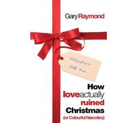Gary Raymond How Love Actually Ruined Christmas (Tascabile)