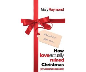 Gary Raymond How Love Actually Ruined Christmas (Tascabile)