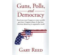Gary Reed Guns, Polls, and Democracy (Tascabile)