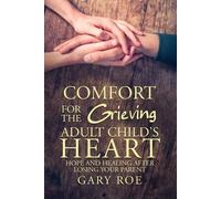 Gary Roe Comfort for the Grieving Adult Child's Heart (Tascabile)