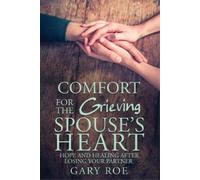 Gary Roe Comfort for the Grieving Spouse's Heart (Tascabile)