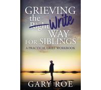 Gary Roe Grieving the Write Way for Siblings (Tascabile)