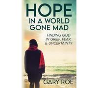 Gary Roe Hope in a World Gone Mad (Tascabile)