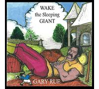Gary Rue - Wake The Sleeping Giant