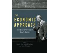 Gary S. Becker The Economic Approach (Copertina rigida)