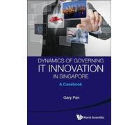 Gary S C Pan Dynamics Of Governing It Innovation In Singapore (Copertina rigida)