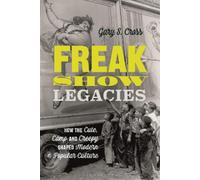 Gary S. Cross Freak Show Legacies (Tascabile)