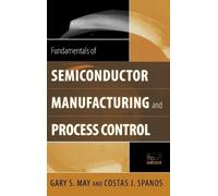 Gary S. May Cos Fundamentals of Semiconductor Manufacturing a (Copertina rigida)