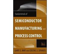 Gary S. May Cos Fundamentals of Semiconductor Manufacturing a (Copertina rigida)