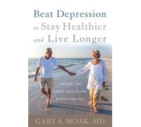 Gary S. Moak Beat Depression to Stay Healthier and Live Longe (Copertina rigida)