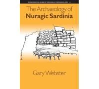 Gary S. Webster The Archaeology of Nuragic Sardinia (Copertina rigida)