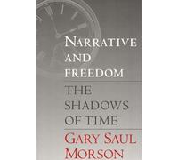 Gary Saul Morson Narrative and Freedom (Tascabile)