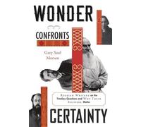 Gary Saul Morson Wonder Confronts Certainty (Copertina rigida)