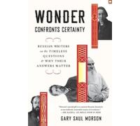Gary Saul Morson Wonder Confronts Certainty (Tascabile)