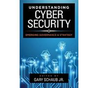 Gary Schaub, Jr. Understanding Cybersecurity (Copertina rigida)