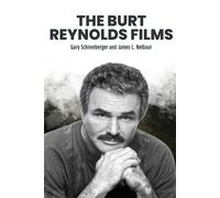 Gary Schneeberger James L Neibaur The Burt Reynolds Films (Tascabile)