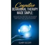 Gary Scott Cognitive Behavioral Therapy Made Simple (Tascabile)