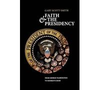 Gary Scott Smith Faith and the Presidency (Tascabile)