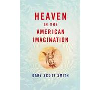 Gary Scott Smith Heaven in the American Imagination (Copertina rigida)