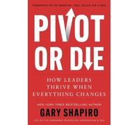 Gary Shapiro Pivot or Die (Copertina rigida)