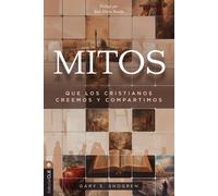 Gary Shogren Mitos Que Los Cristianos Creemos Y Compartimos (Tascabile)