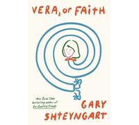 Gary Shteyngart Vera, Or Faith (Copertina rigida)