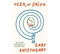 Gary Shteyngart Vera, Or Faith (Copertina rigida)