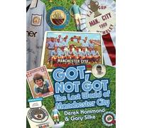 Gary Silke Derek Hammond Got; Not Got: Manchester City (Copertina rigida)