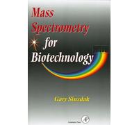 Gary Siuzdak Mass Spectrometry for Biotechnology (Tascabile)
