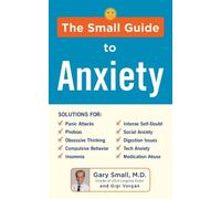 Gary Small Gigi Vorgan The Small Guide to Anxiety (Tascabile)