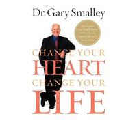 Gary Smalley Change Your Heart, Change Your Life (Tascabile)