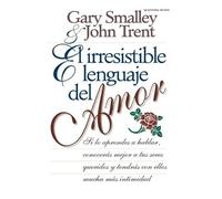 Gary Smalley John Trent El irresistible lenguaje del amor (Tascabile)