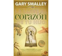 Gary Smalley La llave al corazón de tu hijo (Tascabile)