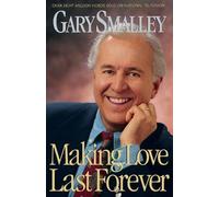 Gary Smalley Making Love Last Forever (Tascabile)