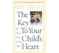 Gary Smalley The Key to Your Child's Heart (Tascabile)