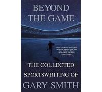 Gary Smith Beyond the Game (Tascabile)