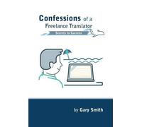 Gary Smith Confessions of a Freelance Translator (Tascabile)