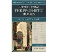 Gary Smith David M Interpreting the Prophetic Books - An Exegetical (Tascabile)