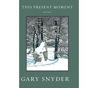 Gary Snyder This Present Moment (Tascabile)