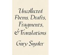 Gary Snyder Uncollected Poems, Drafts, Fragments, and Transla (Copertina rigida)