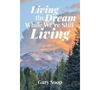 Gary Soop Living the Dream While We're Still Living (Tascabile)