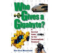 Gary Stix Miriam Lacob Who Gives a Gigabyte? (Copertina rigida)