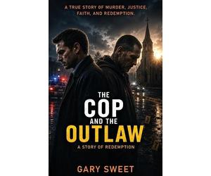 Gary Sweet The Cop and the Outlaw (Tascabile)