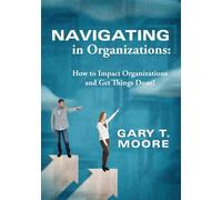 Gary T Moore Navigating in Organizations (Tascabile)