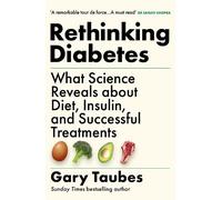 Gary Taubes Gary Taubes Rethinking Diabetes (Tascabile)