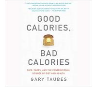 Gary Taubes Good Calories, Bad Calories: Fats, Carbs, and the Contro (Tascabile)