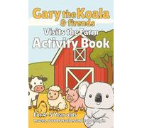 Gary the Koala & Friends Visit the Farm: Fun Activity Book for Kids Ages 4-5: Mazes, Word Searches, and Colouring Pages with Gary the Koala and His Farmyard Friends