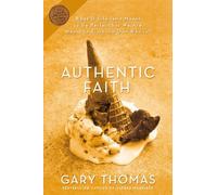 Gary Thomas Authentic Faith (Tascabile)