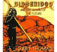 Gary Thomas Didgeridoo - Ancient Sound of the Future (CD) Album